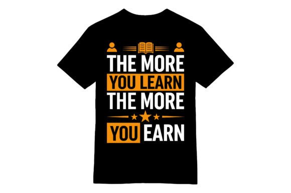 The More You Learn T-shirt Graphics for T-Shirt Designs